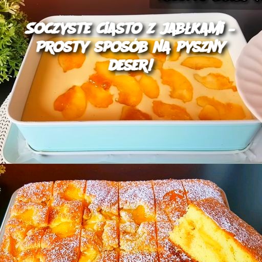 Soczyste ciasto z jabłkami – Prosty sposób na pyszny deser!