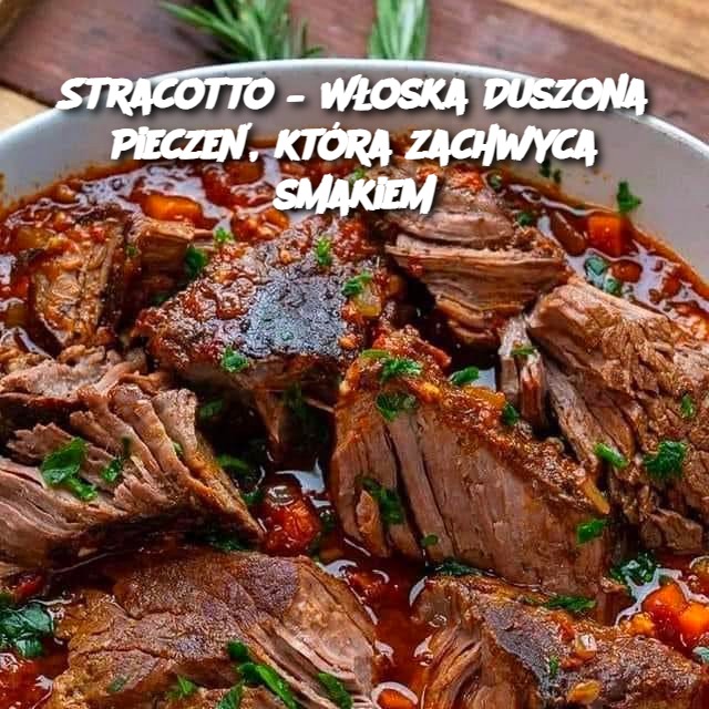 Stracotto – Włoska Duszona Pieczeń, która zachwyca smakiem