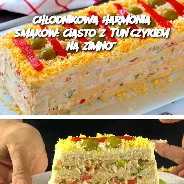 Chłodnikowa Harmonia Smaków: Ciasto z Tuńczykiem na Zimno