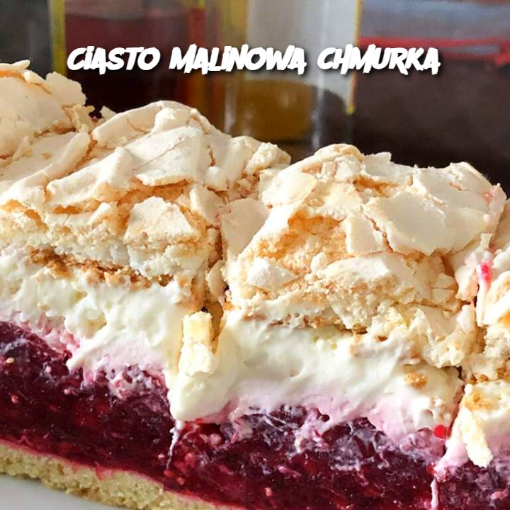 Ciasto Malinowa Chmurka – Delikatny i Lekki Deser na Każdą Okazję