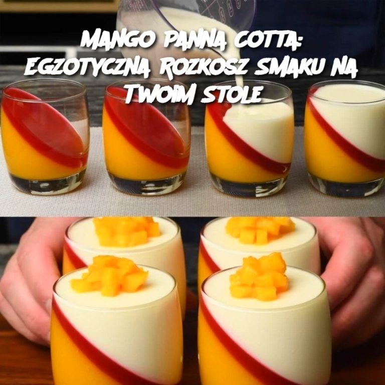 Mango Panna Cotta: Egzotyczna Rozkosz Smaku na Twoim Stole