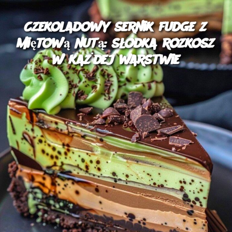 Czekoladowy sernik fudge z miętową nutą: słodka rozkosz w każdej warstwie