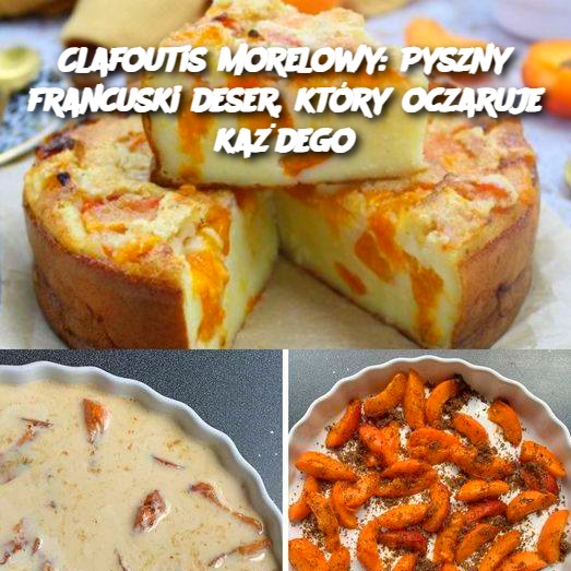 Clafoutis morelowy: Pyszny francuski deser, który oczaruje każdego 🍑🇫🇷