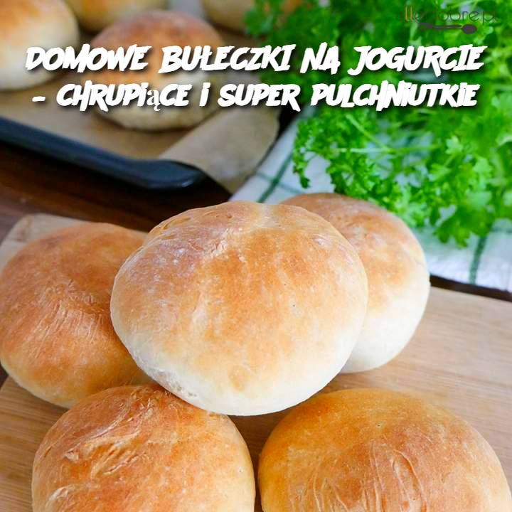 DOMOWE BUŁECZKI NA JOGURCIE – chrupiące i super pulchniutkie 🍞✨