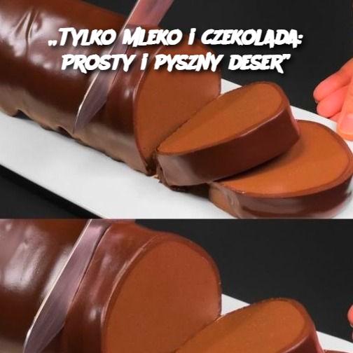 Tylko mleko i czekolada: Prosty i pyszny deser 🍫🥛