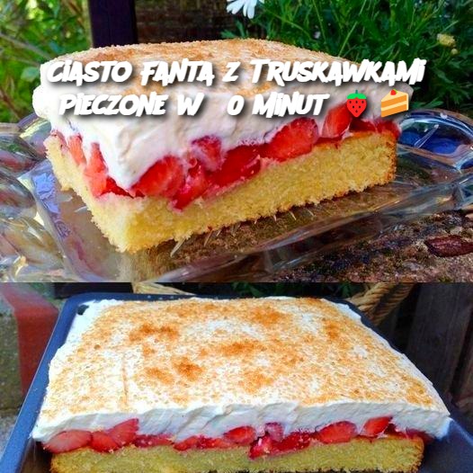 Ciasto Fanta z Truskawkami Pieczone w 30 Minut 🍓🍰