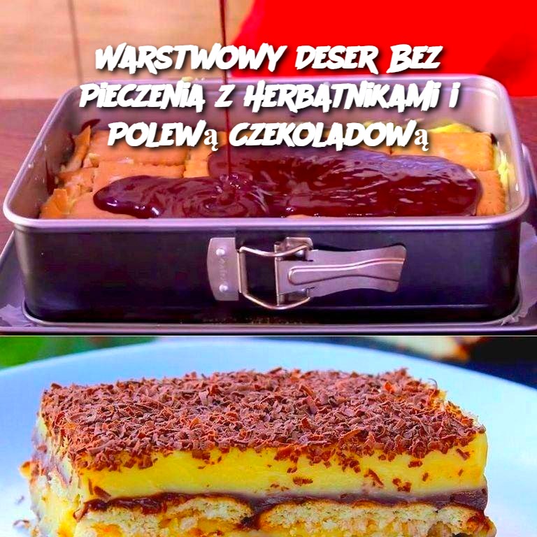 Warstwowy Deser Bez Pieczenia z Herbatnikami i Polewą Czekoladową