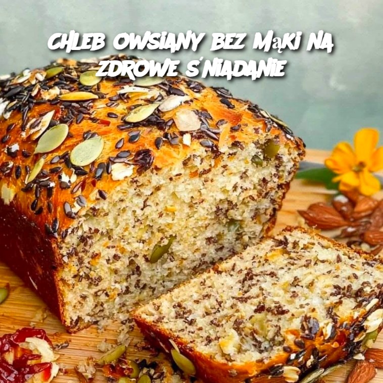 Chleb owsiany bez mąki na zdrowe śniadanie