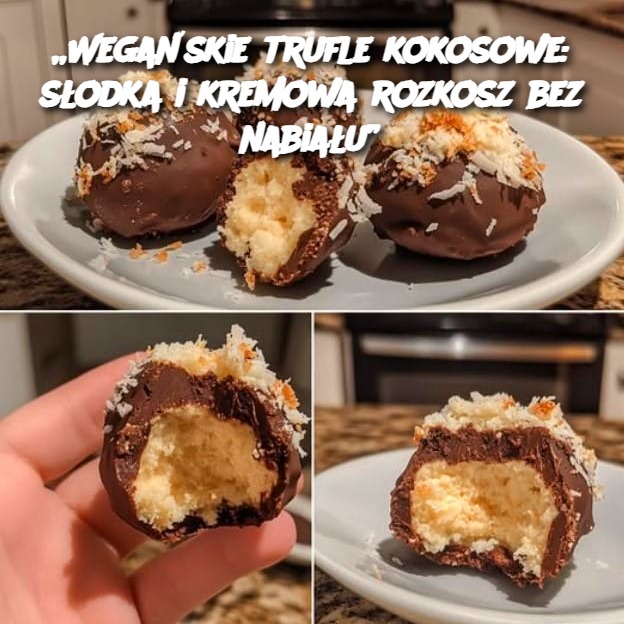 Wegańskie trufle kokosowe: Słodka i kremowa rozkosz bez nabiału 🍫🥥