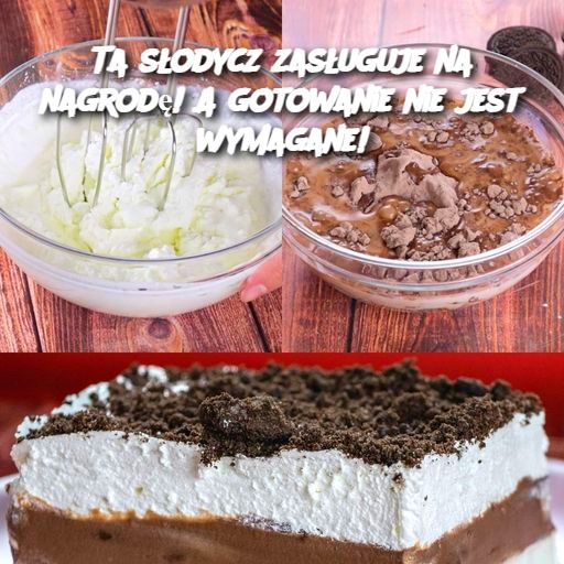 Ta słodycz zasługuje na nagrodę! A gotowanie nie jest wymagane!