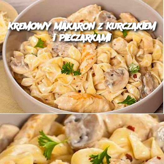 Kremowy Makaron z Kurczakiem i Pieczarkami 🍝