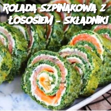 Rolada Szpinakowa z Łososiem