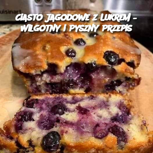 Ciasto Jagodowe z Lukrem – Wilgotny i Pyszny Przepis