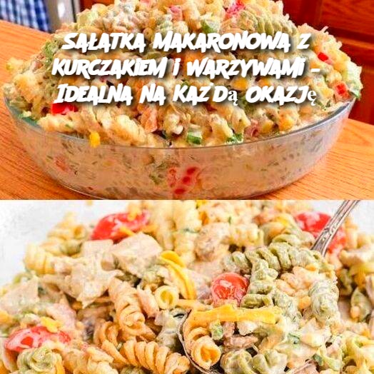 Sałatka Makaronowa z Kurczakiem i Warzywami – Idealna na Każdą Okazję 🍴