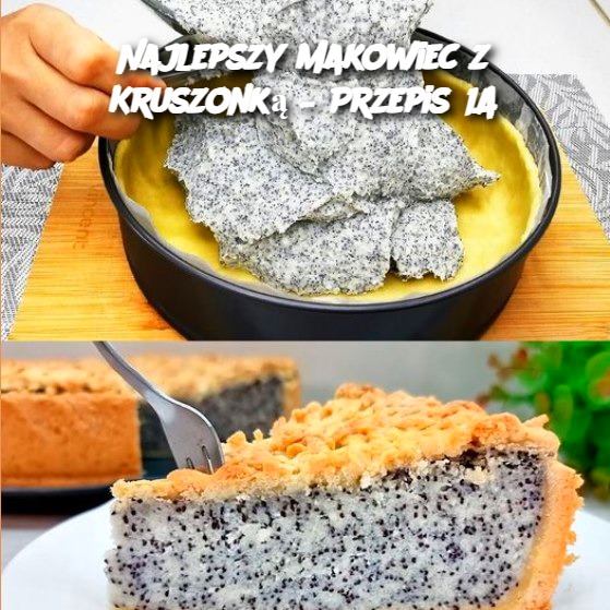 Najlepszy Makowiec z Kruszonką – Przepis 1A