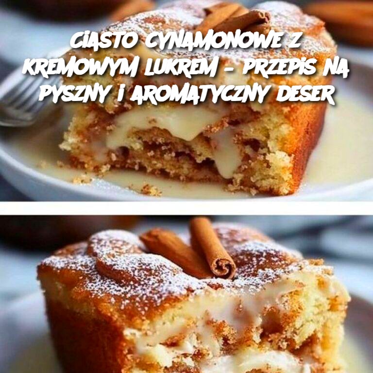 Ciasto cynamonowe z kremowym lukrem – przepis na pyszny i aromatyczny deser