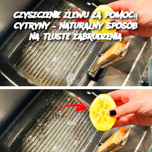 Czyszczenie zlewu za pomocą cytryny – naturalny sposób na tłuste zabrudzenia