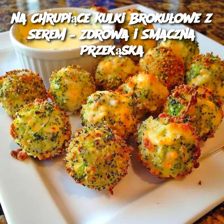 Chrupiące Kulki Brokułowe z Serem – Zdrowa i Smaczna Przekąska 🥦🧀