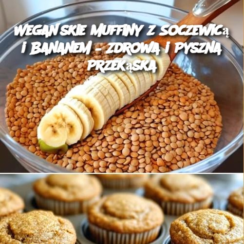 Wegańskie Muffiny z Soczewicą i Bananem – Zdrowa i Pyszna Przekąska 🍌🌱