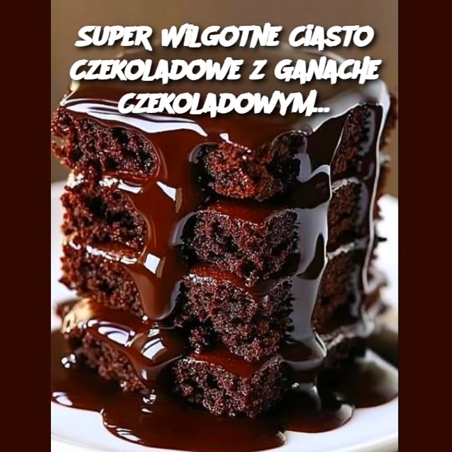 Super Wilgotne Ciasto Czekoladowe z Ganache Czekoladowym 🍫