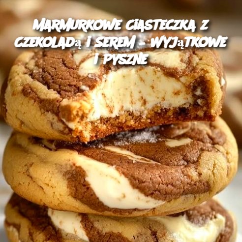 Marmurkowe Ciasteczka z Czekoladą i Serem – Wyjątkowe i Pyszne 🍪