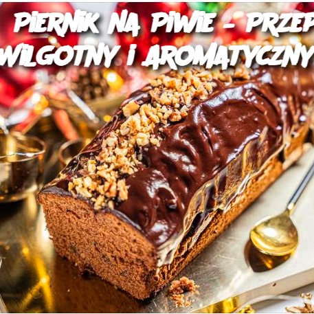 Piernik na Piwie – Przepis na Wilgotny i Aromatyczny Deser