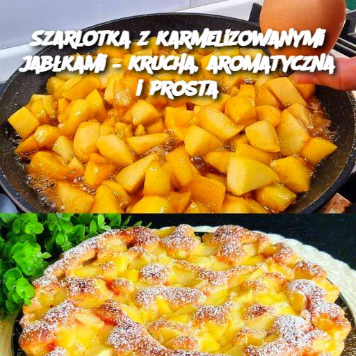 Szarlotka z karmelizowanymi jabłkami – krucha, aromatyczna i prosta 🍏