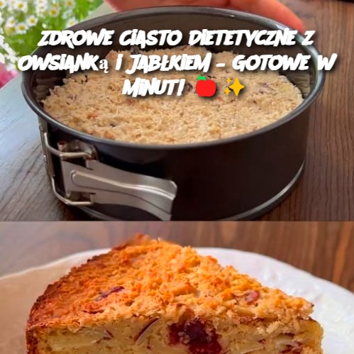 Zdrowe Ciasto Dietetyczne z Owsianką i Jabłkiem – Gotowe w 5 Minut! 🍎✨