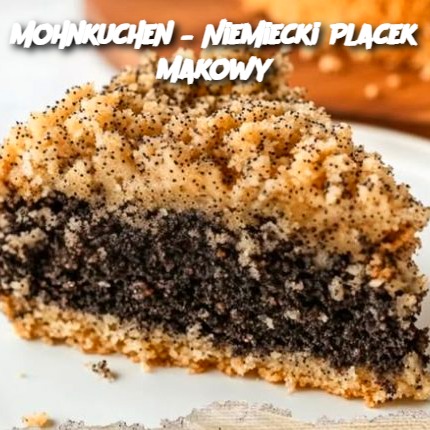 Mohnkuchen – Niemiecki Placek Makowy