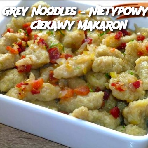 Grey Noodles – Nietypowy i Ciekawy Makaron