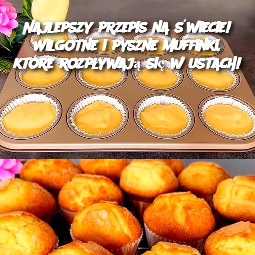 Najlepszy przepis na świecie! Wilgotne i pyszne muffinki, które rozpływają się w ustach! 🧁