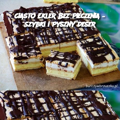 Ciasto Ekler Bez Pieczenia – Szybki i Pyszny Deser