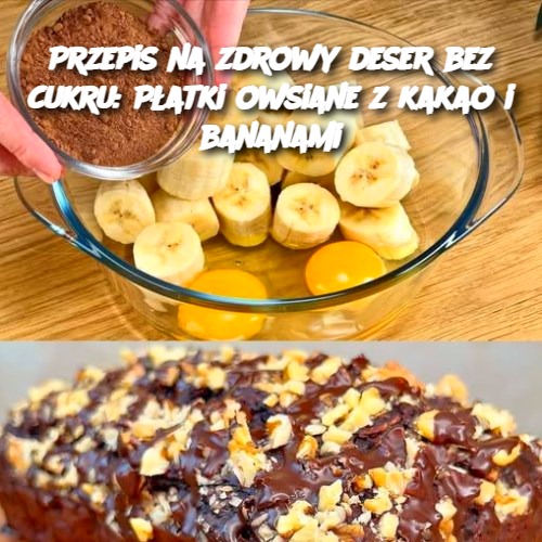 Zdrowy deser bez cukru: Płatki owsiane z kakao i bananami 🍌🍫