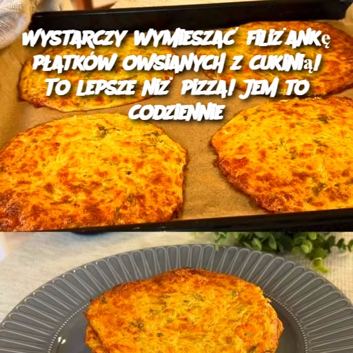 Wystarczy wymieszać filiżankę płatków owsianych z cukinią! To lepsze niż pizza! Jem to codziennie