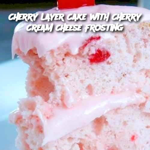 Cherry Layer Cake with Cherry Cream Cheese Frosting 🍒