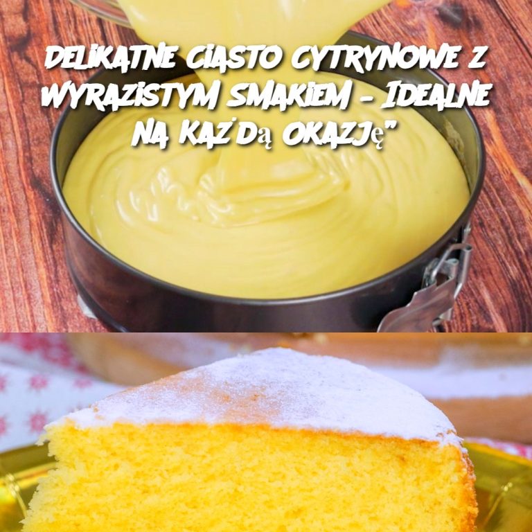 Delikatne Ciasto Cytrynowe z Wyrazistym Smakiem – Idealne na Każdą Okazję