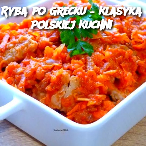 Ryba po Grecku – Klasyka Polskiej Kuchni