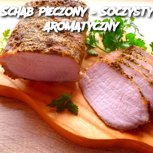 Schab Pieczony – Soczysty i Aromatyczny