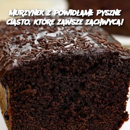 Murzynek z Powidłami: Pyszne Ciasto, Które Zawsze Zachwyca!