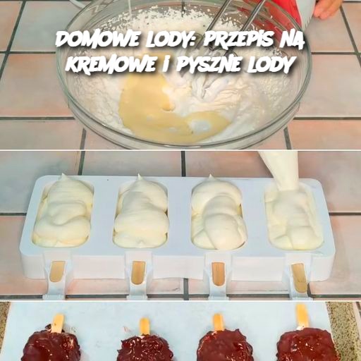 Domowe lody: Przepis na kremowe i pyszne lody 🍦