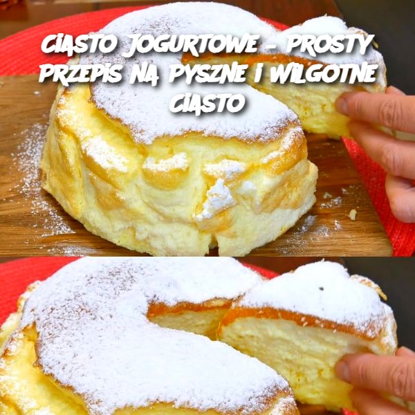 Ciasto Jogurtowe – Prosty Przepis na Pyszne i Wilgotne Ciasto