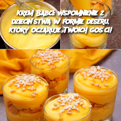 Krem Babci: Wspomnienie z dzieciństwa w formie deseru, który oczaruje Twoich gości! 🍮✨