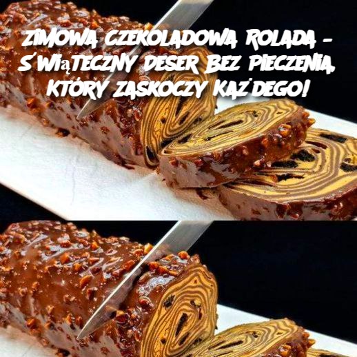 Zimowa Czekoladowa Rolada – Świąteczny Deser Bez Pieczenia, Który Zaskoczy Każdego! 🎄🍫