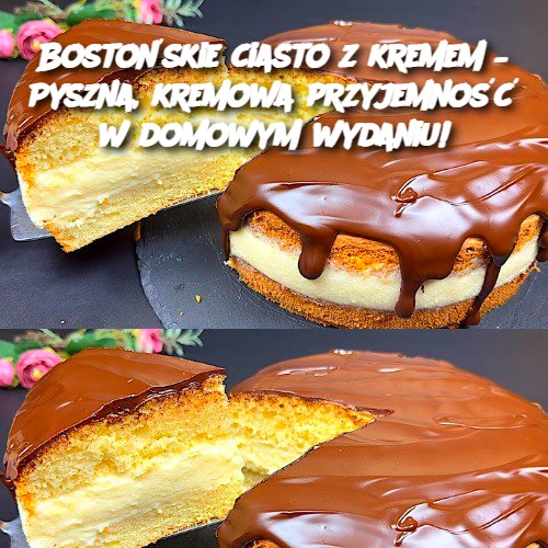 Bostońskie Ciasto z Kremem – Pyszna, Kremowa Przyjemność w Domowym Wydaniu! 🍰