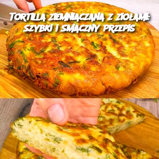 Tortilla Ziemniaczana z Ziołami: Szybki i Smaczny Przepis