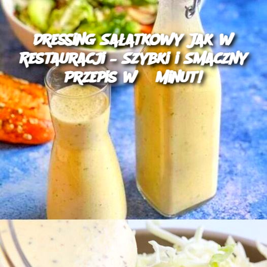 Dressing Sałatkowy Jak w Restauracji – Szybki i Smaczny Przepis w 5 Minut!