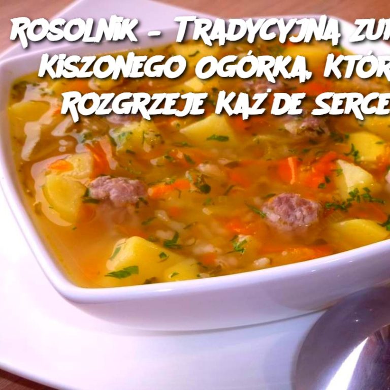 Rosolnik – Tradycyjna Zupa z Kiszonego Ogórka, Która Rozgrzeje Każde Serce ❤️