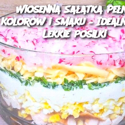 Wiosenna Sałatka Pełna Kolorów i Smaku – Idealna na Lekkie Posiłki 🌸🥗