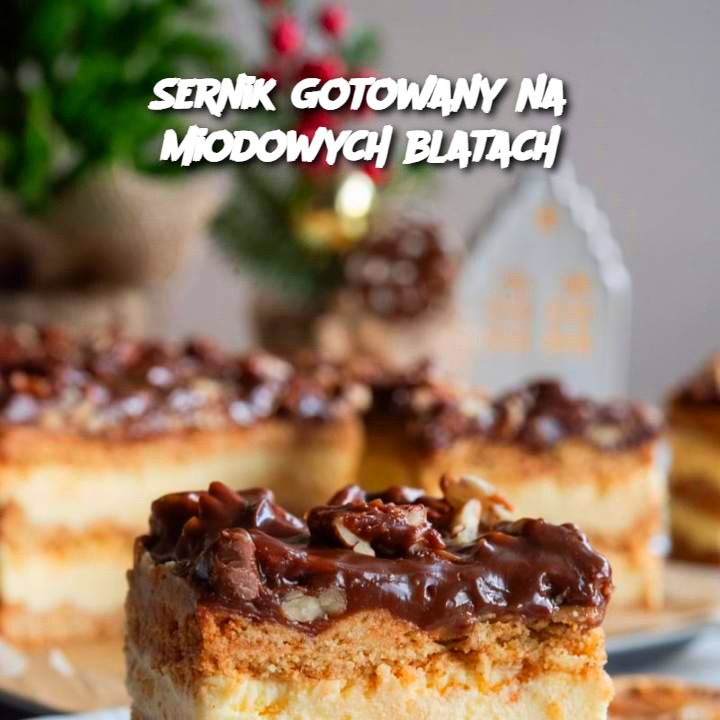 Sernik Gotowany na Miodowych Blatach