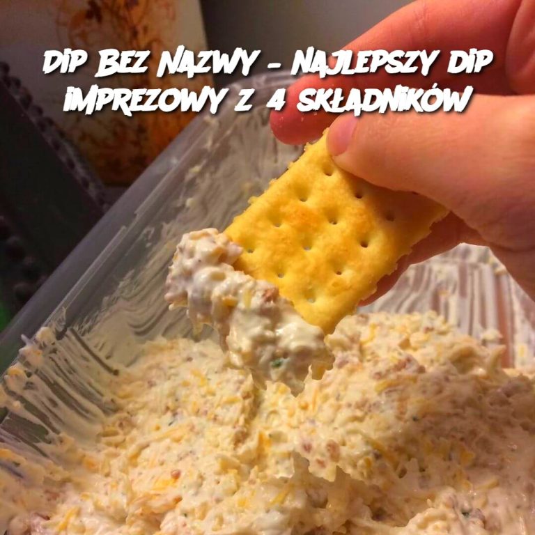 Dip Bez Nazwy – najlepszy dip imprezowy z 4 składników